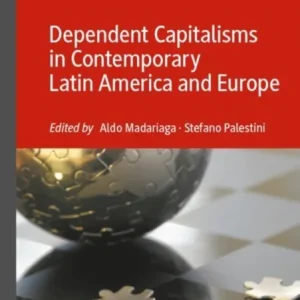 Dependent Capitalisms in Contemporary Latin America and Europe Dependent Capitalisms in Contemporary Latin America and Europe