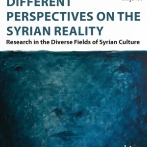 Different Perspectives on the Syrian Reality – Research in the Diverse Fields of Syrian Culture