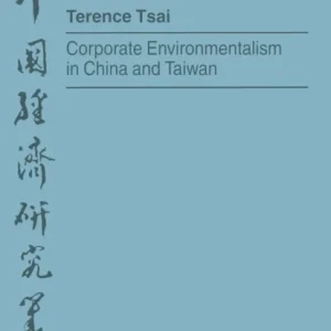 Corporate Environmentalism in China and Taiwan Corporate Environmentalism in China and Taiwan