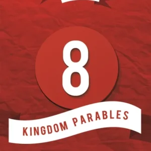 8 Kingdom Parables 8 Kingdom Parables