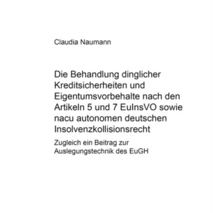 Die Behandlung Dinglicher Kreditsicherheiten Und Eigentumsvorbehalte Nach Den Artikeln 5 Und 7 Euins Die Behandlung Dinglicher Kreditsicherheiten Und Eigentumsvorbehalte Nach Den Artikeln 5 Und 7 Euins