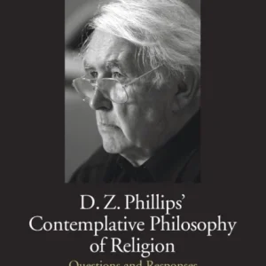 D.Z. Phillips&raquo; Contemplative Philosophy of Religion