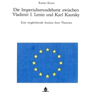 Die Imperialismusdebatte zwischen Vladimir I., Lenin und Karl Kautsky Die Imperialismusdebatte zwischen Vladimir I., Lenin und Karl Kautsky