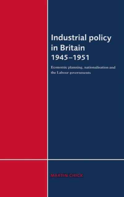 Industrial Policy in Britain 1945-1951
