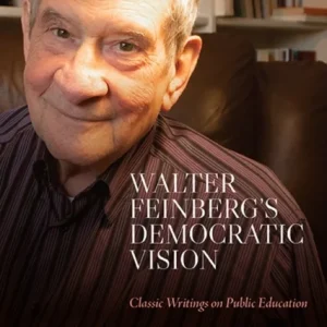 Walter Feinberg’s Democratic Vision Walter Feinberg’s Democratic Vision