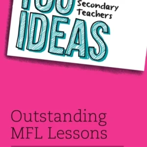 100 Ideas for Secondary Teachers: Outstanding MFL Lessons