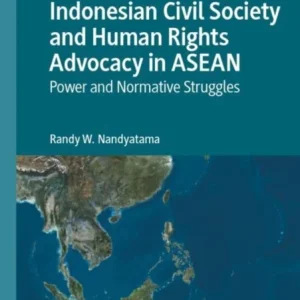 Indonesian Civil Society and Human Rights Advocacy in ASEAN Indonesian Civil Society and Human Rights Advocacy in ASEAN
