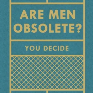 Are Men Obsolete? Are Men Obsolete?