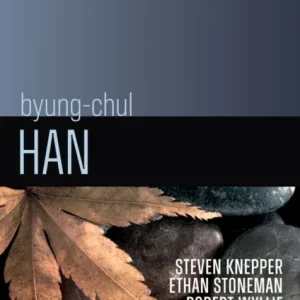 Byung–Chul Han – A Critical Introduction Byung–Chul Han – A Critical Introduction