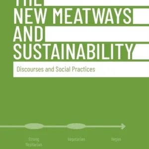 The New Meatways and Sustainability ¿ Discourses and Social Practices The New Meatways and Sustainability ¿ Discourses and Social Practices