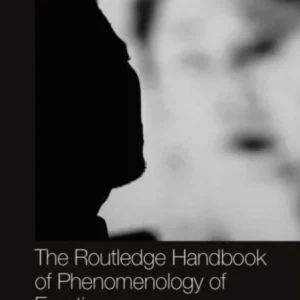 The Routledge Handbook of Phenomenology of Emotion The Routledge Handbook of Phenomenology of Emotion