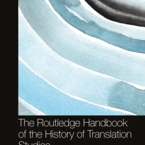 The Routledge Handbook of the History of Translation Studies The Routledge Handbook of the History of Translation Studies