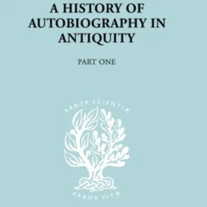 A History of Autobiography in Antiquity