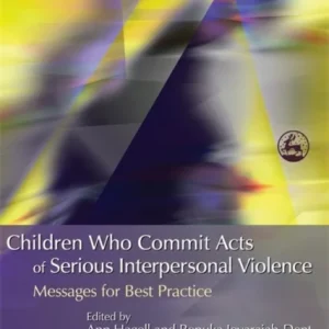 Children Who Commit Acts of Serious Interpersonal Violence Children Who Commit Acts of Serious Interpersonal Violence