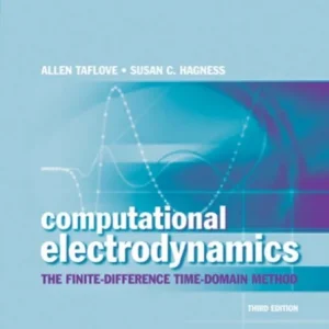 Computational Electrodynamics: The Finite-Difference Time-Domain Method, Third Edition Computational Electrodynamics: The Finite-Difference Time-Domain Method, Third Edition
