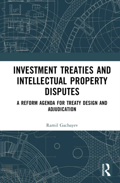 Investment Treaties and Intellectual Property Disputes