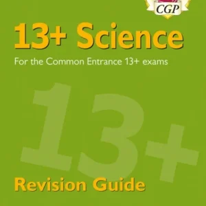 13+ Science Revision Guide for the Common Entrance Exams 13+ Science Revision Guide for the Common Entrance Exams
