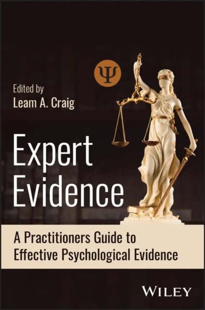 Expert Evidence: A Practitioners Guide to Effectiv e Psychological Evidence in Judicial Settings