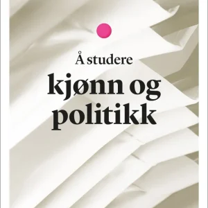 Å studere kjønn og politikk Å studere kjønn og politikk