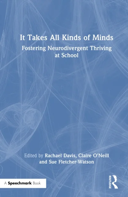 It Takes All Kinds of Minds: Fostering Neurodivergent Thriving at School