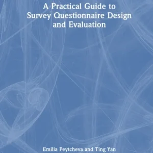 A Practical Guide to Survey Questionnaire Design and Evaluation