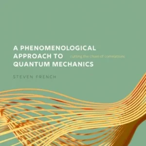 A Phenomenological Approach to Quantum Mechanics A Phenomenological Approach to Quantum Mechanics