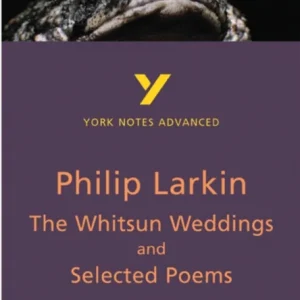 The Whitsun Weddings and Selected Poems: York Notes Advanced – everything you need to study and prep The Whitsun Weddings and Selected Poems: York Notes Advanced – everything you need to study and prep