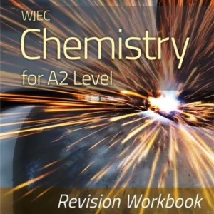 WJEC Chemistry for A2 Level – Revision Workbook WJEC Chemistry for A2 Level – Revision Workbook