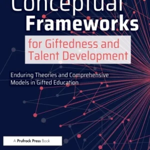 Conceptual Frameworks for Giftedness and Talent Development