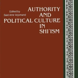 Authority and Political Culture in Shi’ism Authority and Political Culture in Shi’ism