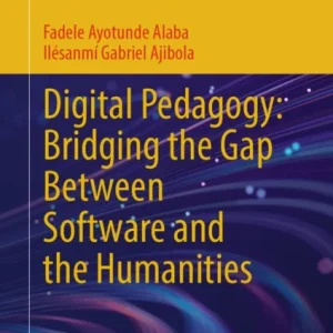 Digital Pedagogy: Bridging the Gap Between Software and the Humanities