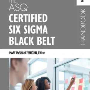 The ASQ Certified Six Sigma Black Belt Handbook, Fourth Edition
