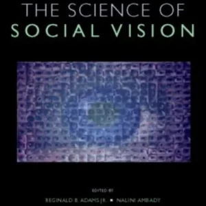 The Science of Social Vision: The Science of Social Vision The Science of Social Vision: The Science of Social Vision