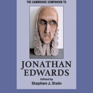 The Cambridge Companion to Jonathan Edwards The Cambridge Companion to Jonathan Edwards