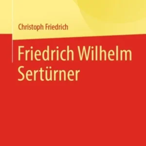Friedrich Wilhelm Serturner Friedrich Wilhelm Serturner