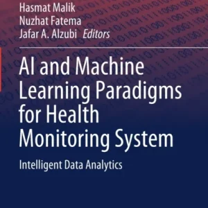 AI and Machine Learning Paradigms for Health Monitoring System AI and Machine Learning Paradigms for Health Monitoring System