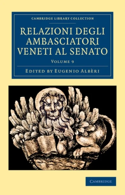 Relazioni Degli Ambasciatori Veneti Al Senato - Volume 9