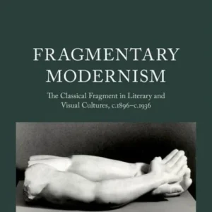 Fragmentary Modernism Fragmentary Modernism