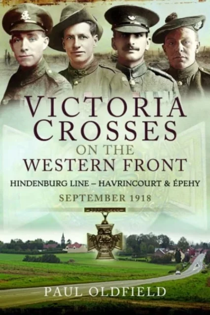 Victoria Crosses on the Western Front - Battles of the Hindenburg Line - Havrincourt and Épehy