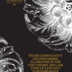 Etude comparative des préverbes allemands et des postverbes anglais dans le langage contemporain Etude comparative des préverbes allemands et des postverbes anglais dans le langage contemporain