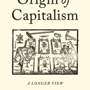 The Origin of Capitalism The Origin of Capitalism