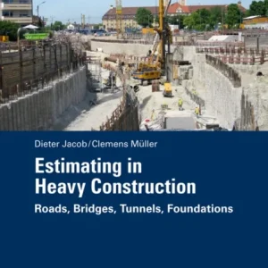 Estimating in Heavy Construction – Roads, Bridges, Tunnels, Foundations