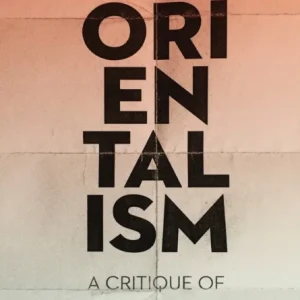 Restating Orientalism – A Critique of Modern Knowledge