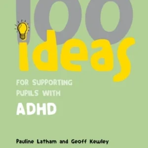 100 Ideas for Supporting Pupils with ADHD
