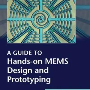 A Guide to Hands-on MEMS Design and Prototyping A Guide to Hands-on MEMS Design and Prototyping