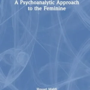 A Psychoanalytic Approach to the Feminine