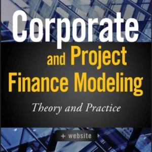 Corporate and Project Finance Modeling Corporate and Project Finance Modeling
