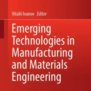 Emerging Technologies in Manufacturing and Materials Engineering Emerging Technologies in Manufacturing and Materials Engineering