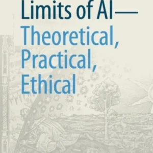 Limits of AI – theoretical, practical, ethical Limits of AI – theoretical, practical, ethical