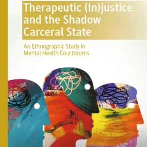 Therapeutic (In)justice and the Shadow Carceral State Therapeutic (In)justice and the Shadow Carceral State